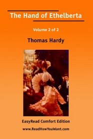 The Hand of Ethelberta Volume 2 of 2  A Comedy in Chapters [EasyRead Comfort Edition]