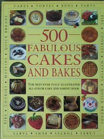 500 Fabulous Cakes and Bakes: The Best-Ever Fully Illustrated All-Color Cake and Baking Book