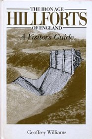 The iron age hillforts of England: A visitor's guide