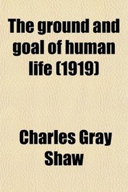 The ground and goal of human life (1919)