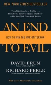 An End to Evil : How to Win the War on Terror