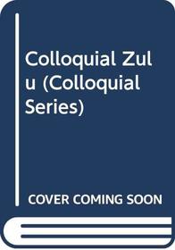 Colloquial Zulu (Colloquial Series (Book Only))