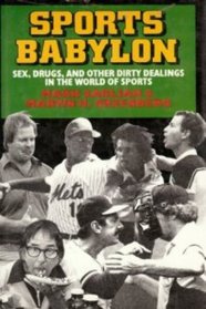 Sports Babylon: Sex, Drugs and Other Dirty Dealings in the World of Sports