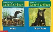 Loons / Black Bears (Getting to Know Nature's Children, Bk 10)