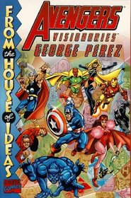 Avengers Visionaries: George Perez (Avengers Series)