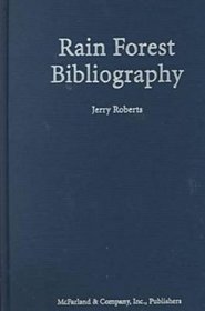 Rain Forest Bibliography: An Annotated Guide to over 1600 Nonfiction Books About Central and South American Jungles
