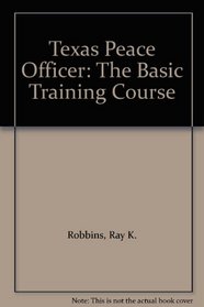 Texas Peace Officer: The Basic Training Course