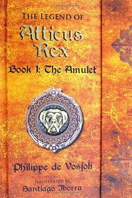 The Legend of Atticus Rex Book 1: The Amulet
