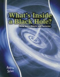 What's Inside a Black Hole?: Deep Space Objects And Mysteries (Stargazers' Guides)