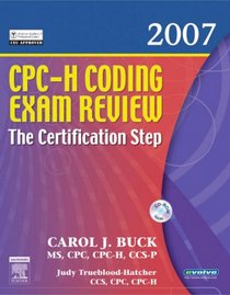 CPC-H Coding Exam Review 2007: The Certification Step (Cpc-H Coding Exam Review: The Certification Step)