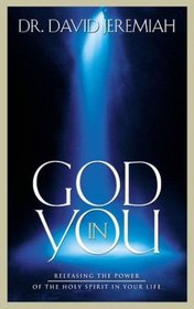 God in You : Releasing the Power of the Holy Spirit in Your Life