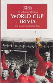 THE ULTIMATE BOOK OF WORLD CUP TRIVIA