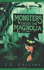 Monsters Under The Magnolia (Witch Hazel Lane Mysteries)
