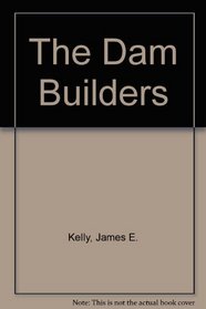 The Dam Builders