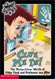 Mad Science #5: Clue Me In!: The Detective Work of Ethan Flask and Professor Von Offel