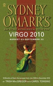 Sydney Omarr's Day-By-Day Astrological Guide for the Year 2010: Virgo (Sydney Omarr's Day By Day Astrological Guide for Virgo)