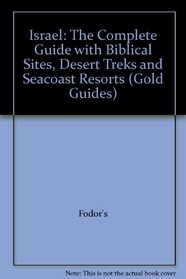 Israel: The Complete Guide with Biblical Sites, Desert Treks and Seacoast Resorts (Fodor's Israel)