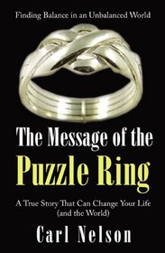 The Message of the Puzzle Ring: A True Story That Can Change Your Life (and the World)