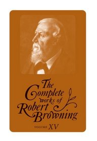 The Complete Works of Robert Browning, V. 15: With Variant Readings and Annotations (Complete Works Robert Browning)