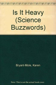 Is It Heavy (Science Buzzwords)