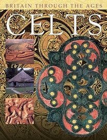 Celts (Britain Through the Ages)