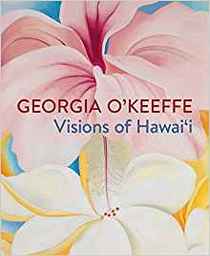 Georgia O'Keeffe: Visions of Hawai'i