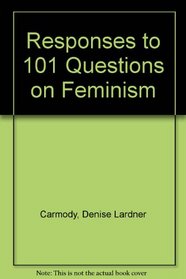 Responses to 101 Questions on Feminism (101 Questions)