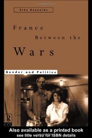 France Between the Wars: Gender and Politics