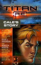 Cale's Story (Titan A. E. Series)