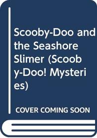 Scooby-Doo and the Seashore Slimer (Scooby-Doo! Mysteries (Library))