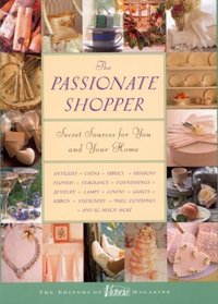 The Passionate Shopper: Secret Sources for You and Your Home