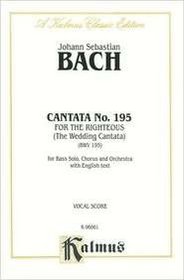 Cantata No. 195 -- Dem Gerechten muss das Licht (Kalmus Edition)