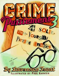 Crime and Puzzlement 3: 24 Solve-Them-Yourself Picture Mysteries