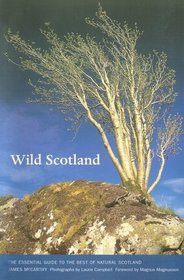Wild Scotland: The Essential Guide to the Best of Natural Scotland (Luath Guides to Scotland)