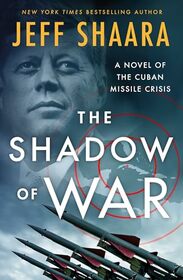 The Shadow of War: A Novel of the Cuban Missile Crisis