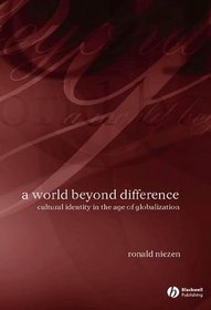 A World Beyond Difference: Cultural Identity in the Age of Globalization