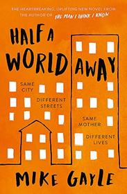 Half a World Away: The stunningly heartfelt new novel from the bestselling author of The Man I Think I Know