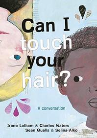 Can I Touch Your Hair?: Poems of Race, Mistakes and Friendship