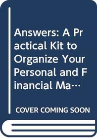 Answers: A Practical Kit to Organize Your Personal and Financial Matters