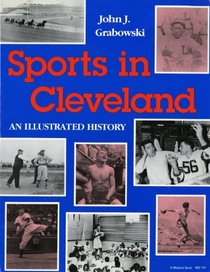 Sports in Cleveland: An Illustrated History (Encyclopedia of Cleveland History, Vol 2)
