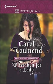 Mistaken for a Lady (Knights of Champagne, Bk 5) (Harlequin Historical, No 437)