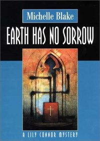 Earth Has No Sorrow (Lily Connor Mysteries)
