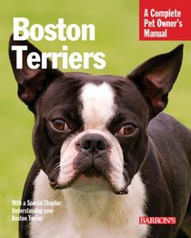 Boston Terriers (Complete Pet Owner's Manual)