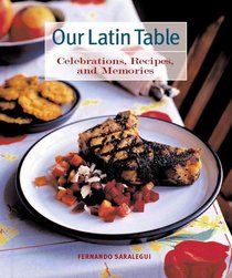 Our Latin Table : Celebrations, Recipes, and Memories