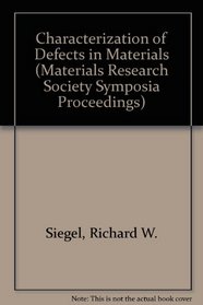 Characterization of Defects in Materials (Materials Research Society Symposia Proceedings)