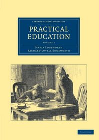 Practical Education (Cambridge Library Collection - Education) (Volume 1)