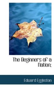 The Beginners of a Nation;