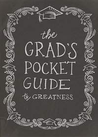 The Grad's Pocket Guide to Greatness