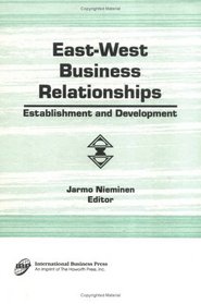 East-West Business Relations: Establishment and Development (Monograph Published Simultaneously As the Journal of East-West Business , Vol 1, No 4)