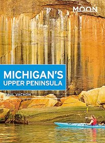 Moon Michigan's Upper Peninsula (Travel Guide)